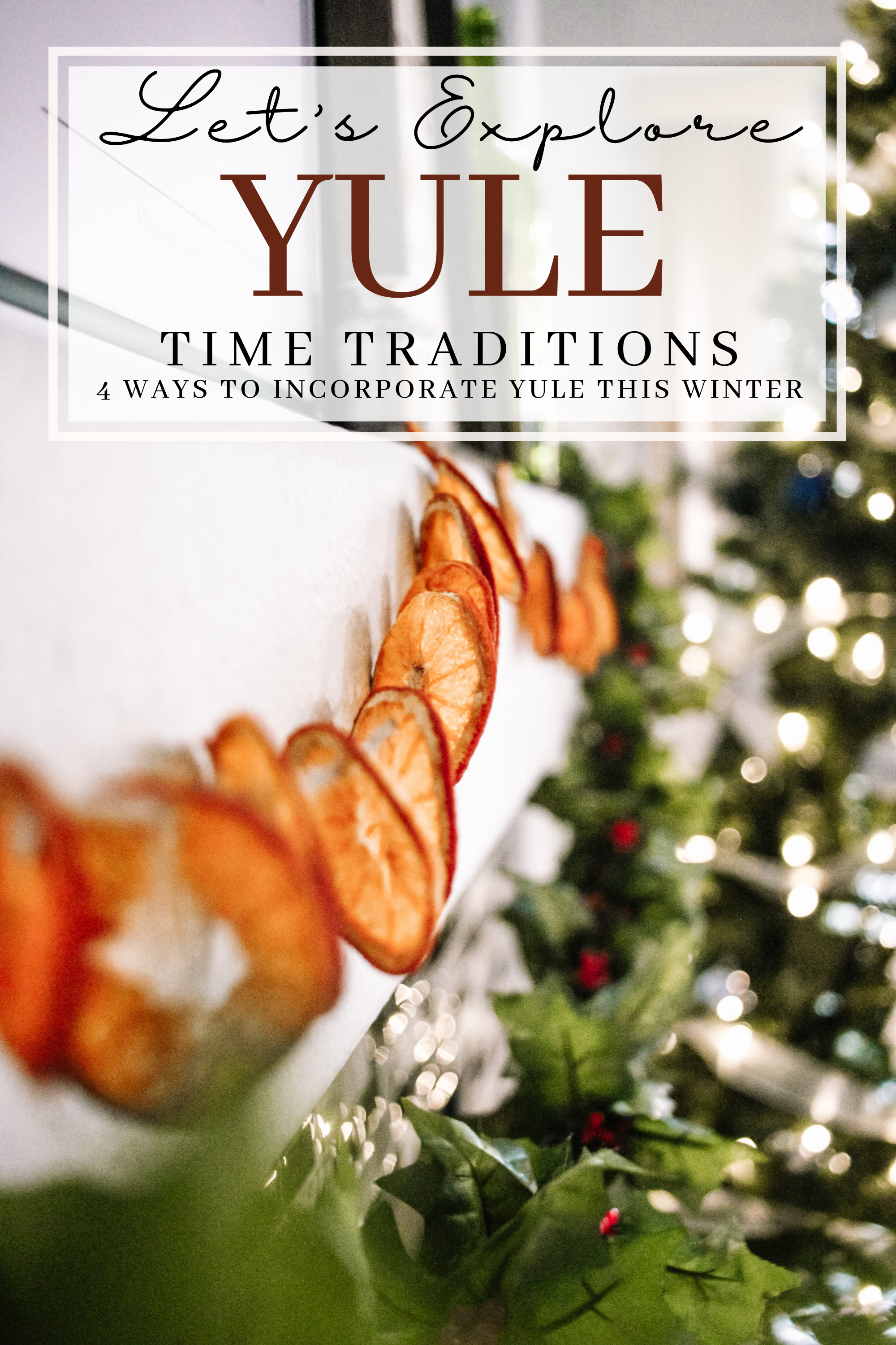 Let’s Explore Yule Time Traditions | 4 Ways to Incorporate Yule This Winter